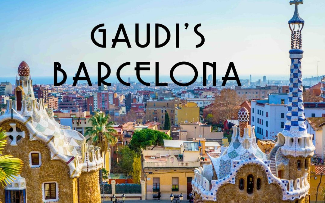 ANTONI GAUDI’S BARCELONA – FOUR UNEARTHLY BUILDINGS YOU MUST-SEE IN BARCELONA